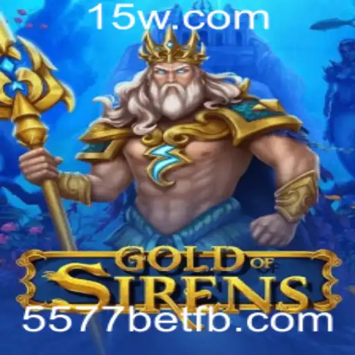 GoldofSirens: Descubra o Fascinante Mundo do Novo Jogo com 5577bet